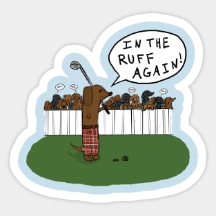 Wiener Dog In the Ruff Again Sticker